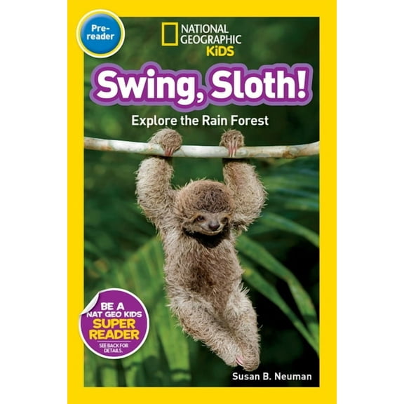 National Geographic Kids Readers Swing, Sloth! (National Geographic Kids Readers, Pre-Reader): Explore the Rain Forest, (Paperback)