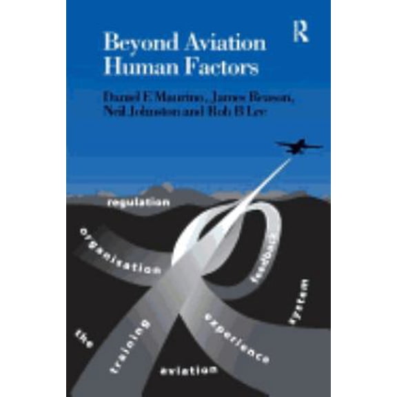 Pre-Owned Beyond Aviation Human Factors: Safety in High Technology Systems (Paperback) 1840149485 9781840149487