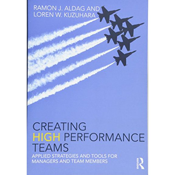 Pre-Owned Creating High Performance Teams: Applied Strategies and Tools for Managers and Team Members (Paperback) 0415538416 9780415538411