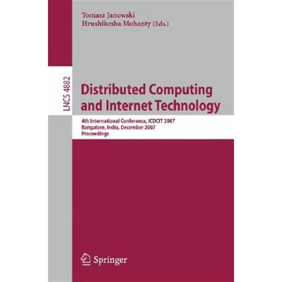Pre-Owned Distributed Computing and Internet Technology: 4th International Conference, Icdcit 2007, Bangalore, India, December, 17, (Paperback)