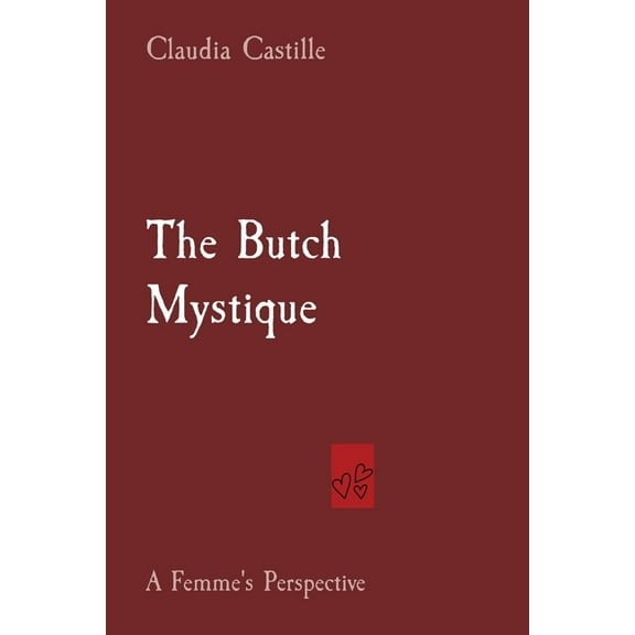 The Butch Mystique: A Femme's Perspective, (Paperback)