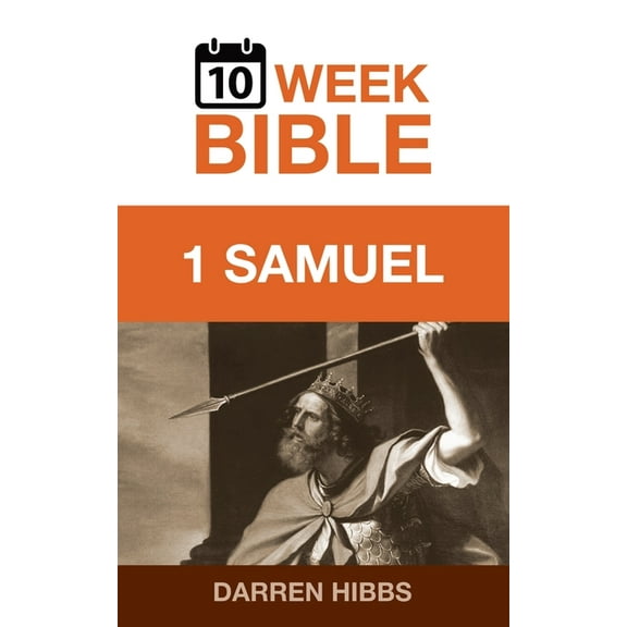 10 Week Bible 1 Samuel: A 10 Week Bible Study, Book 9, (Paperback)