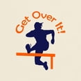 thumbnail image 3 of CafePress - GET OVER IT T Shirt - Light T-Shirt - CP, 3 of 4