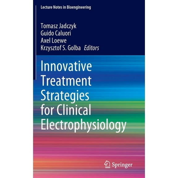 Lecture Notes in Bioengineering Innovative Treatment Strategies for Clinical Electrophysiology, (Hardcover)