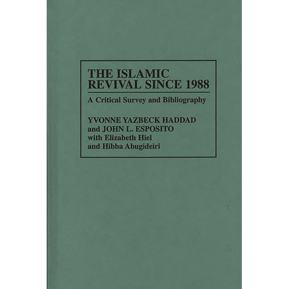 Bibliographies and Indexes in Religious The Islamic Revival Since 1988: A Critical Survey and Bibliography, Book 45, (Hardcover)
