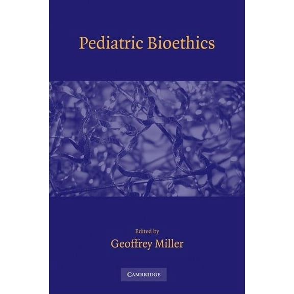 Pediatric Bioethics, (Paperback)