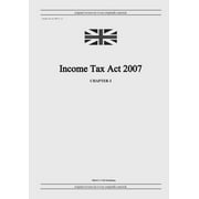 Income Tax Act 2007 (c. 3) (Paperback)