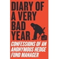 thumbnail image 1 of Pre-Owned Diary of a Very Bad Year: Confessions of an Anonymous Hedge Fund Manager (Paperback) 0061965308 9780061965302, 1 of 1