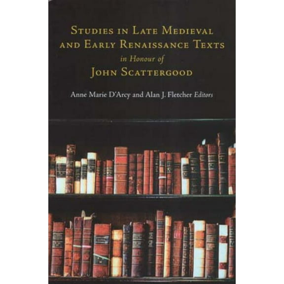 Studies in Late Medieval and Early Renaissance Texts in Honour of John Scattergood (Hardcover)