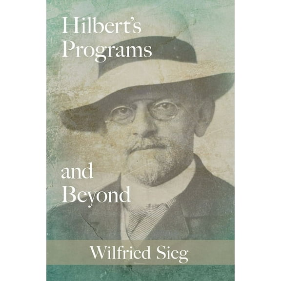 Hilbert's Programs and Beyond, (Paperback)