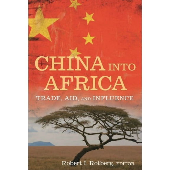 China into Africa: Trade, Aid, and Influence, (Paperback)