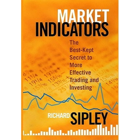 Market Indicators : The Best-Kept Secret to More Effective Trading and (Best Hids On The Market)