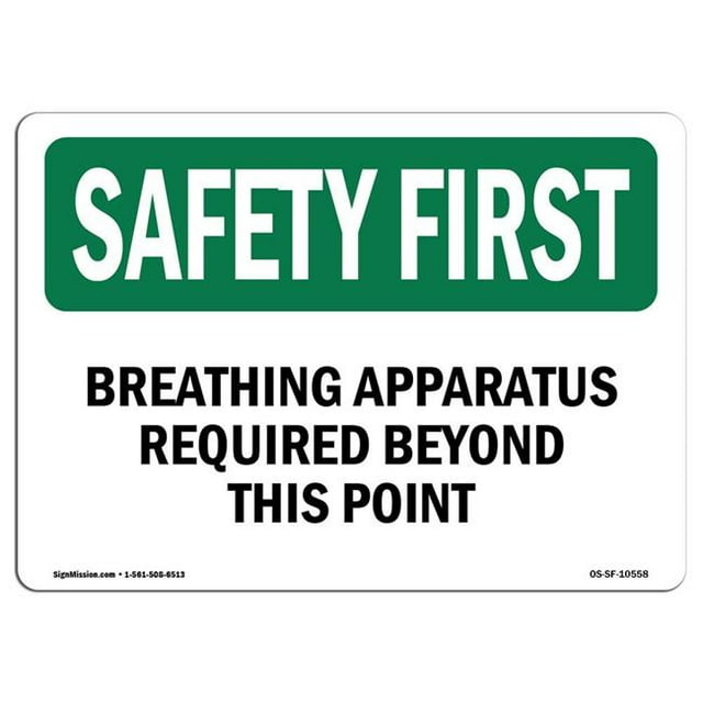 SignMission OS-SF-A-1218-L-10558 12 x 18 in. OSHA Safety First Sign - Breathing Apparatus Required Beyond This Point