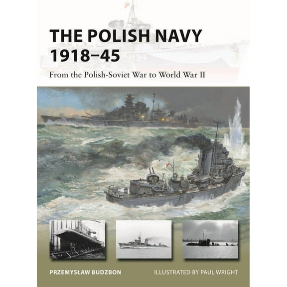 New Vanguard The Polish Navy 1918-45: From the Polish-Soviet War to World War II, Book 307, (Paperback)