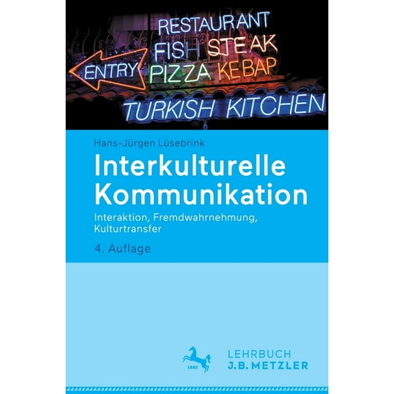 Interkulturelle Kommunikation: Interaktion, Fremdwahrnehmung, Kulturtransfer, (Paperback)