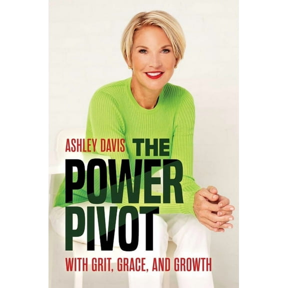 The Power Pivot: With Grit, Grace, and Growth, (Hardcover)