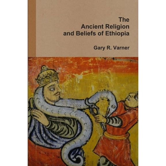 The Ancient Religions and Beliefs of Ethiopia (Paperback)