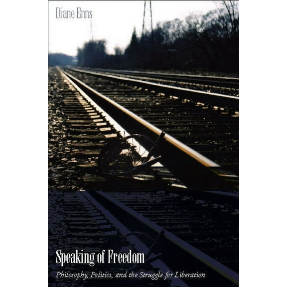 Speaking of Freedom: Philosophy, Politics, and the Struggle for Liberation, (Hardcover)