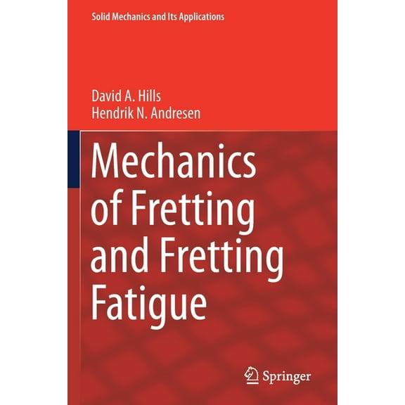 Solid Mechanics and Its Applications Mechanics of Fretting and Fretting Fatigue, Book 266, (Paperback)