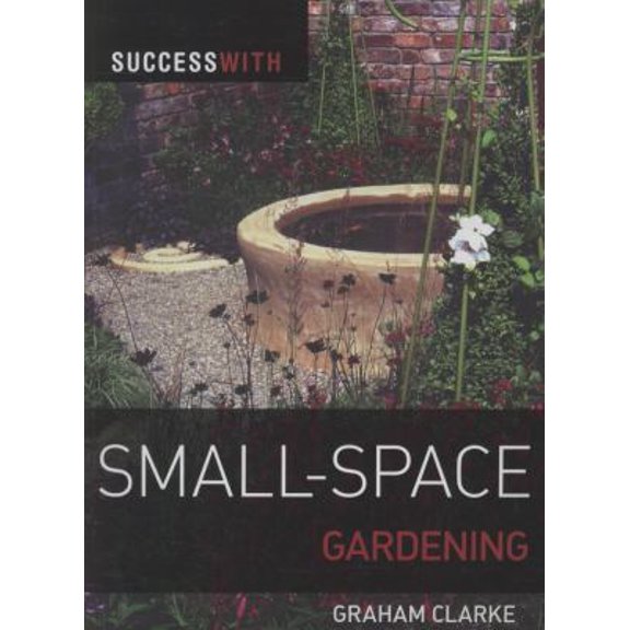 Pre-Owned Success with Small-Space Gardening (Paperback) 1861086652 9781861086655
