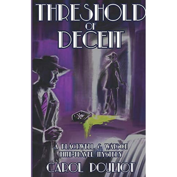 Threshold of Deceit: A Blackwell and Watson Time-Travel Mystery (Paperback) by Carol Pouliot