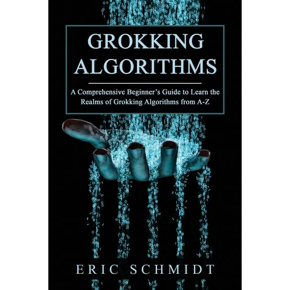 Grokking Algorithms: A Comprehensive Beginner's Guide to Learn the Realms of Grokking Algorithms from A-Z, (Paperback)