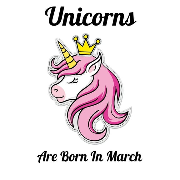 Unicorns Are Born In March: Happy Unicorn Birthday, (Paperback)