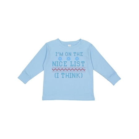 

Inktastic Ugly Sweaters I m on the Nice List (I Think)r Gift Toddler Boy or Toddler Girl Long Sleeve T-Shirt