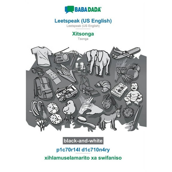 BABADADA black-and-white, Leetspeak (US English) - Xitsonga, p1c70r14l d1c710n4ry - xihlamuselamarito xa swifaniso : Leetspeak (US English) - Tsonga, visual dictionary (Paperback)