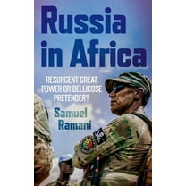 Russia in Africa: Resurgent Great Power or Bellicose Pretender?, (Paperback)