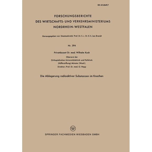 Forschungsberichte Des Wirtschafts- Und  Die Ablagerung Radioaktiver Substanzen Im Knochen, Book 394, (Paperback)