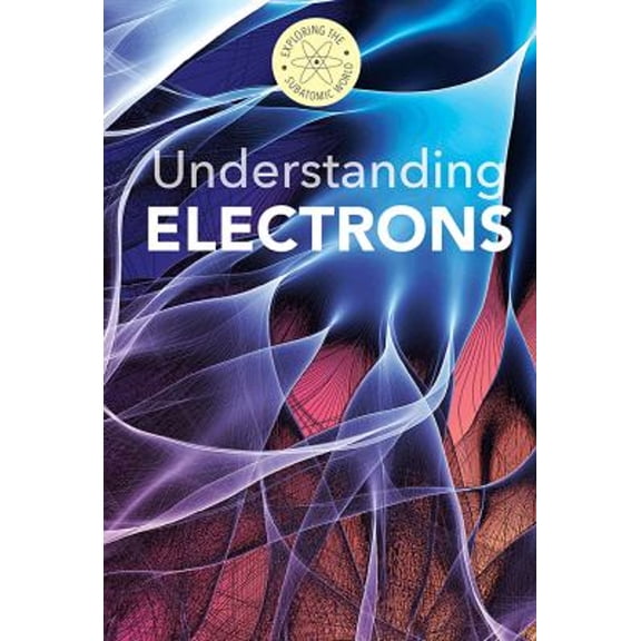 Pre-Owned Understanding Electrons (Library Binding) 9781502605382