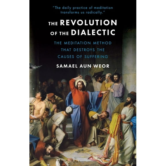 The Revolution of the Dialectic: Esoteric Psychology and Meditation, Practical Methods for Intense, (Paperback)