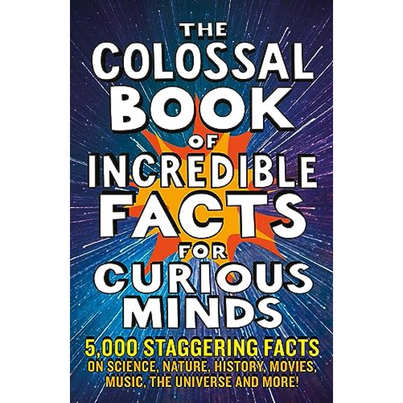 Pre-Owned The Colossal Book of Incredible Facts for Curious Minds: 5,000 Staggering Facts on Science, Nature, History, Movies, Music, the Universe and More! (Paperback) 1788404696 9781788404693
