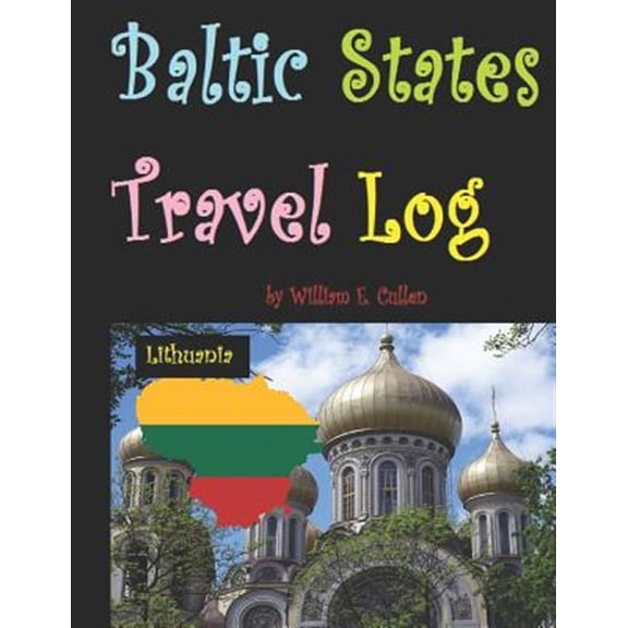 Pre-Owned Baltic States Travel Log: Come See Estonia and Tallinn, Latvia and Riga, and Lithuania and Vilnius. Proud Independent Nations.