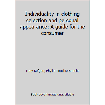 Individuality in clothing selection and personal appearance: A guide for the consumer, Used [Paperback]