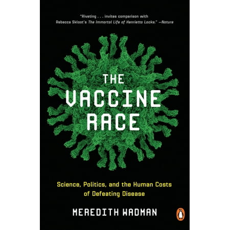 3 Vaccine - The Vaccine Race : Science, Politics, and the Human Costs of Defeating Disease