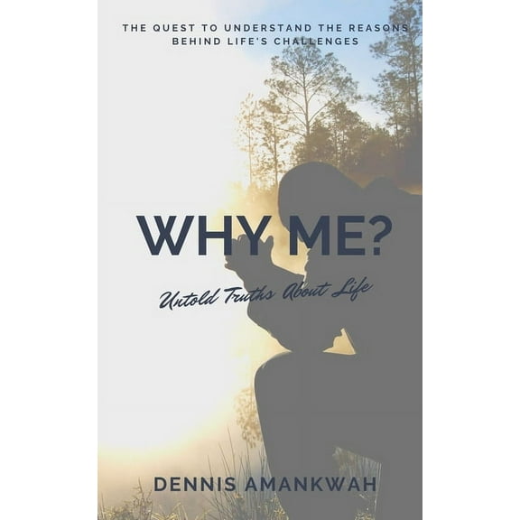 Why Me?: Untold Truths About Life, (Paperback)