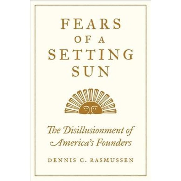 Pre-Owned Fears of a Setting Sun: The Disillusionment of America's Founders Paperback