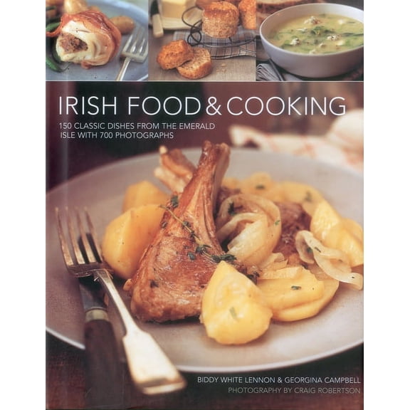 Irish Food & Cooking : Traditional Irish cuisine with over 150 delicious step-by-step recipes from the Emerald Isle (Hardcover)