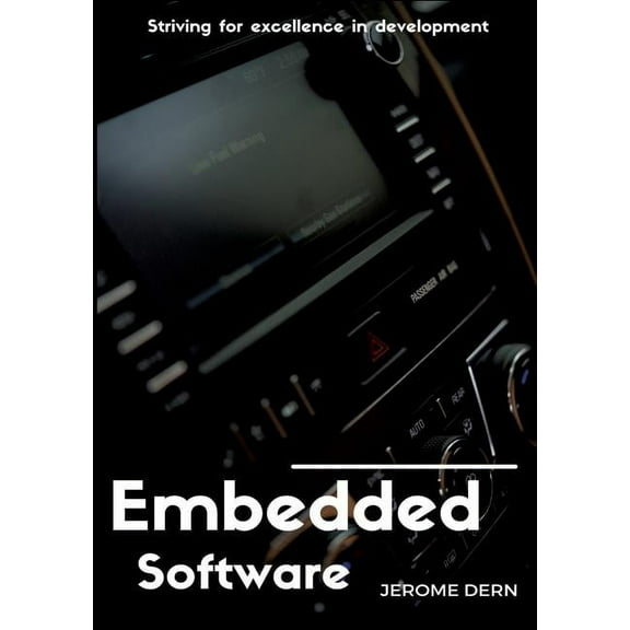 Embedded Software: Striving for excellence in development, (Paperback)