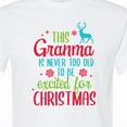 thumbnail image 4 of Inktastic Grandma is Never Too Old to Be Excited for Christmas T-Shirt, 4 of 5