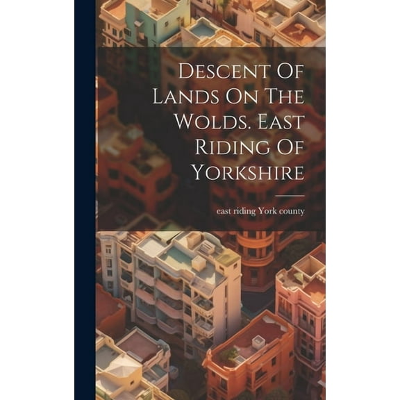 Descent Of Lands On The Wolds. East Riding Of Yorkshire (Hardcover)