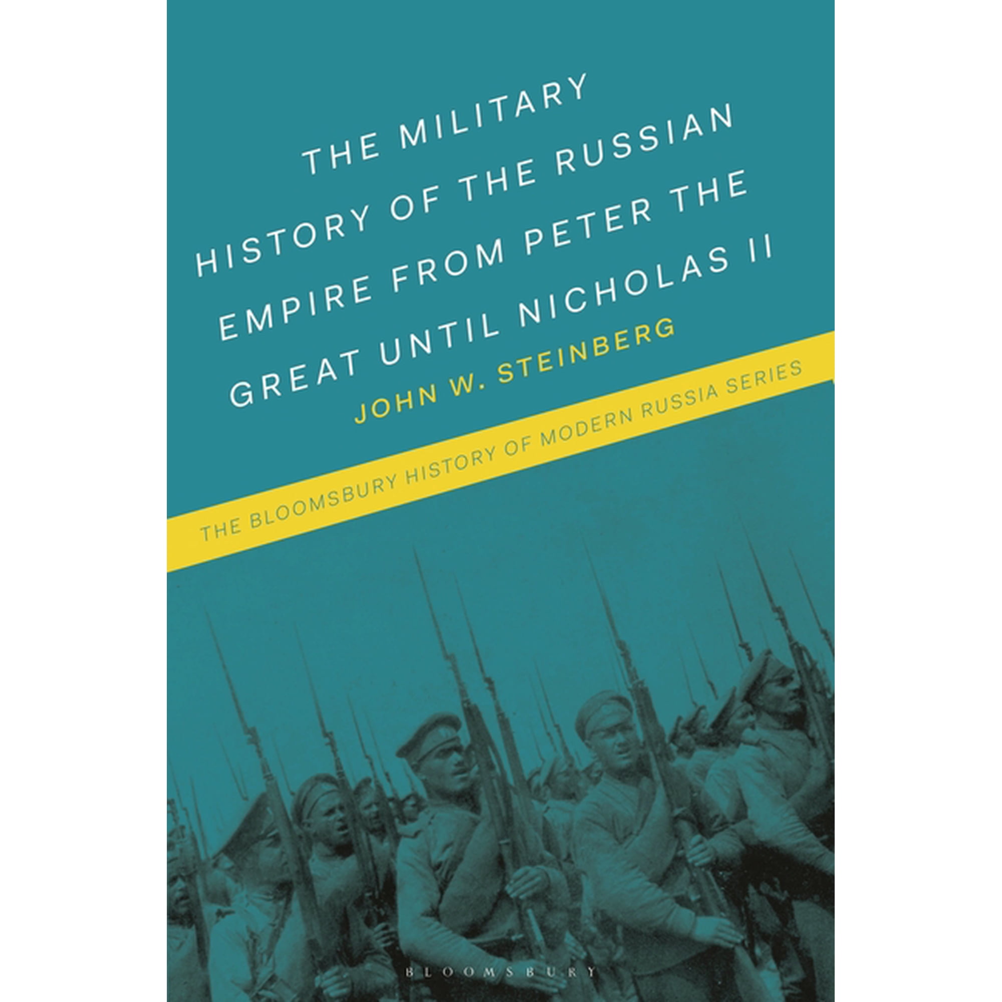 Bloomsbury History of Modern Russia Military History of the Russian Empire from Peter the Great Until Nicholas II, (Hardcover)