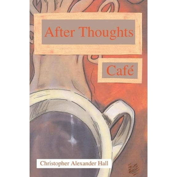After Thoughts Cafe, (Paperback)