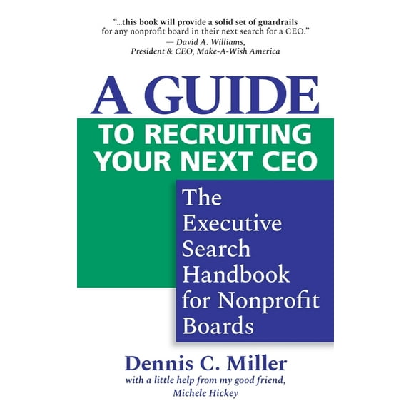 A Guide to Recruiting Your Next CEO: The Executive Search Handbook for Nonprofit Boards, (Paperback)