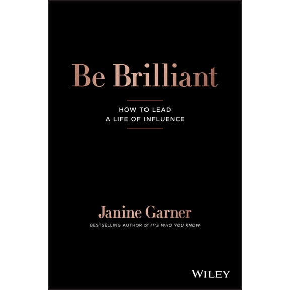 Be Brilliant: How to Lead a Life of Influence, (Paperback)