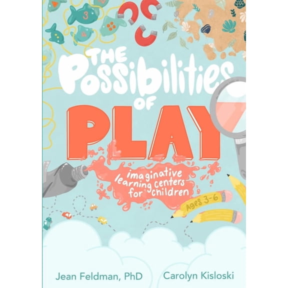 The Possibilities of Play: Imaginative Learning Centers for Children Ages 3-6, (Paperback)