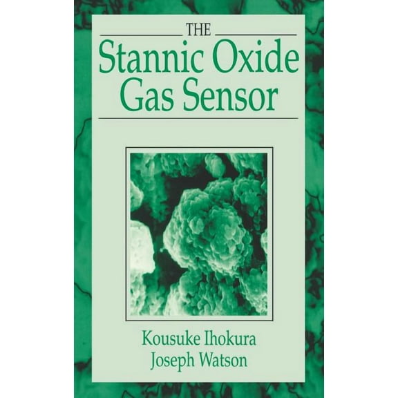 The Stannic Oxide Gas SensorPrinciples and Applications, (Hardcover)