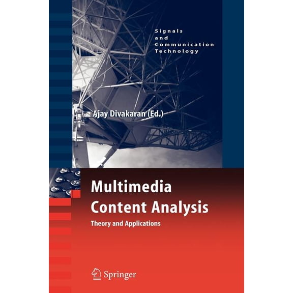 Signals and Communication Technology Multimedia Content Analysis: Theory and Applications, (Paperback)